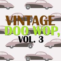 Vintage Doo Wop, Vol. 3