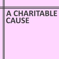 A Charitable Cause