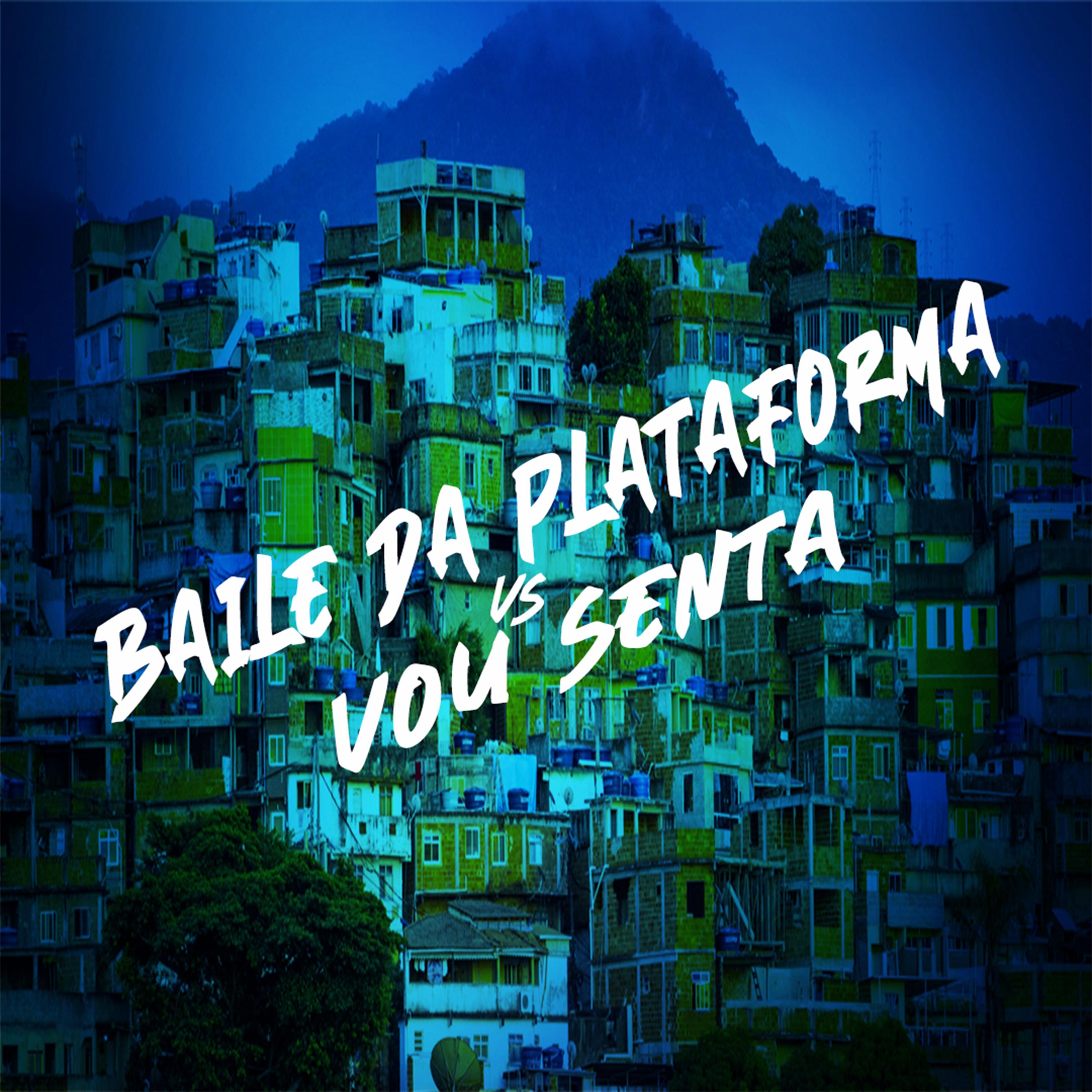 Baile da Plataforma Vs Vou Senta (2022 Remasterizado)