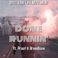 Done Runnin' (feat. Proof & Breedlove)