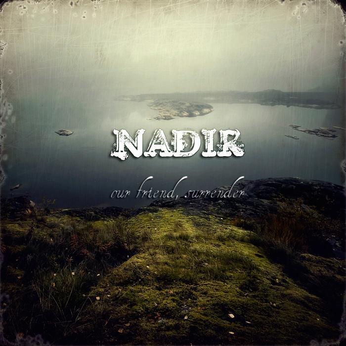 Nadir_Our Friend, Surrender_Nadir | 在线播放_Nadir歌词_Nadir下载 | 网易云音乐