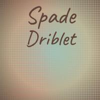 Spade Driblet