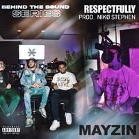 Respectfully (feat. Mayzin)