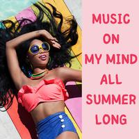 Music on My Mind All Summer Long