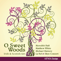 O Sweet Woods: Irish & Scottish Airs