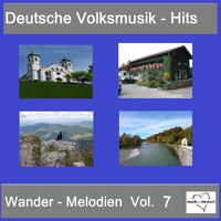 Deutsche Volksmusik-Hits: Wander-Melodien, Vol. 7