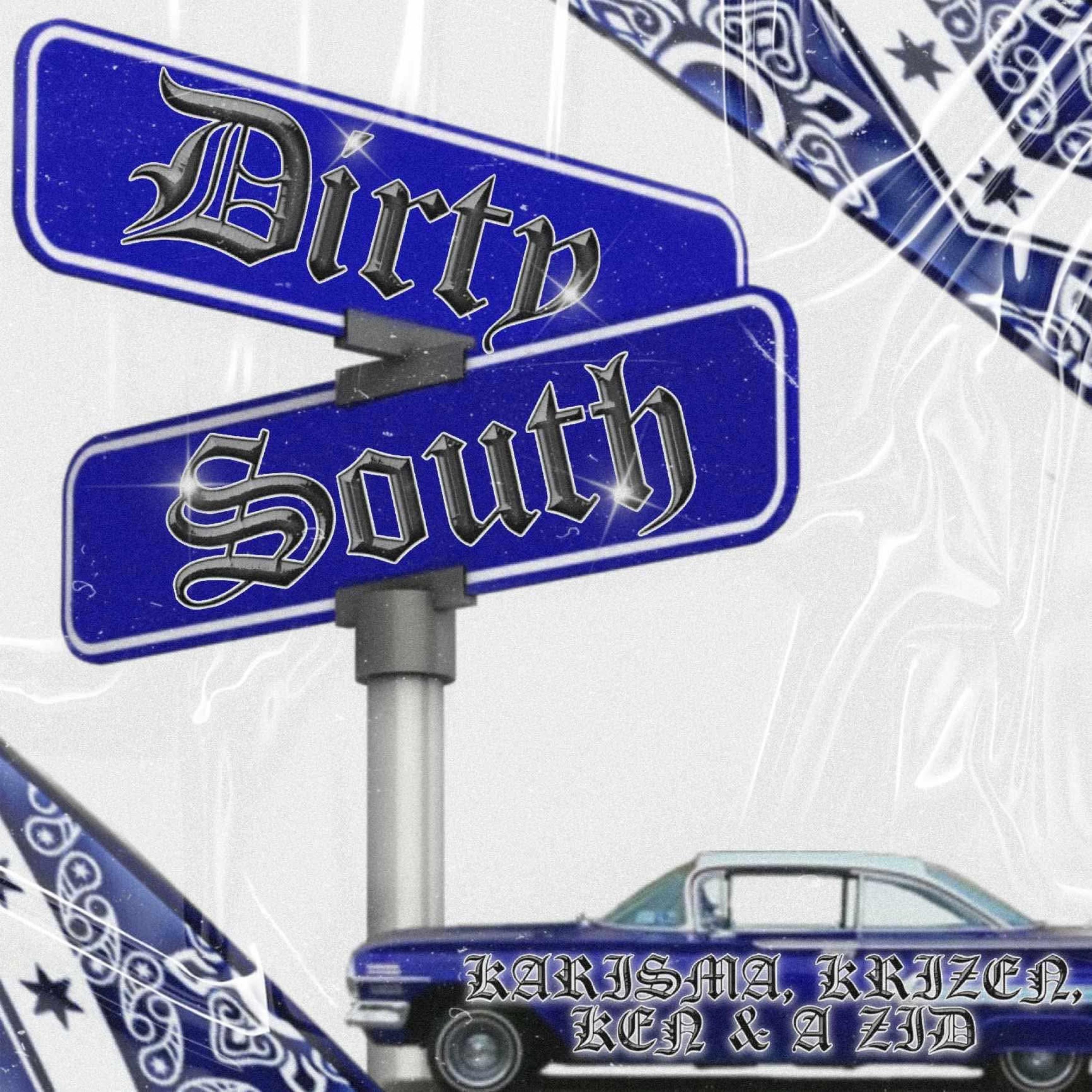 Dirty South (feat. A zid, KARISMA, Ken & Hustle & Provide)