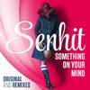 Senhit - Something on your mind (Ku De Ta Remix)