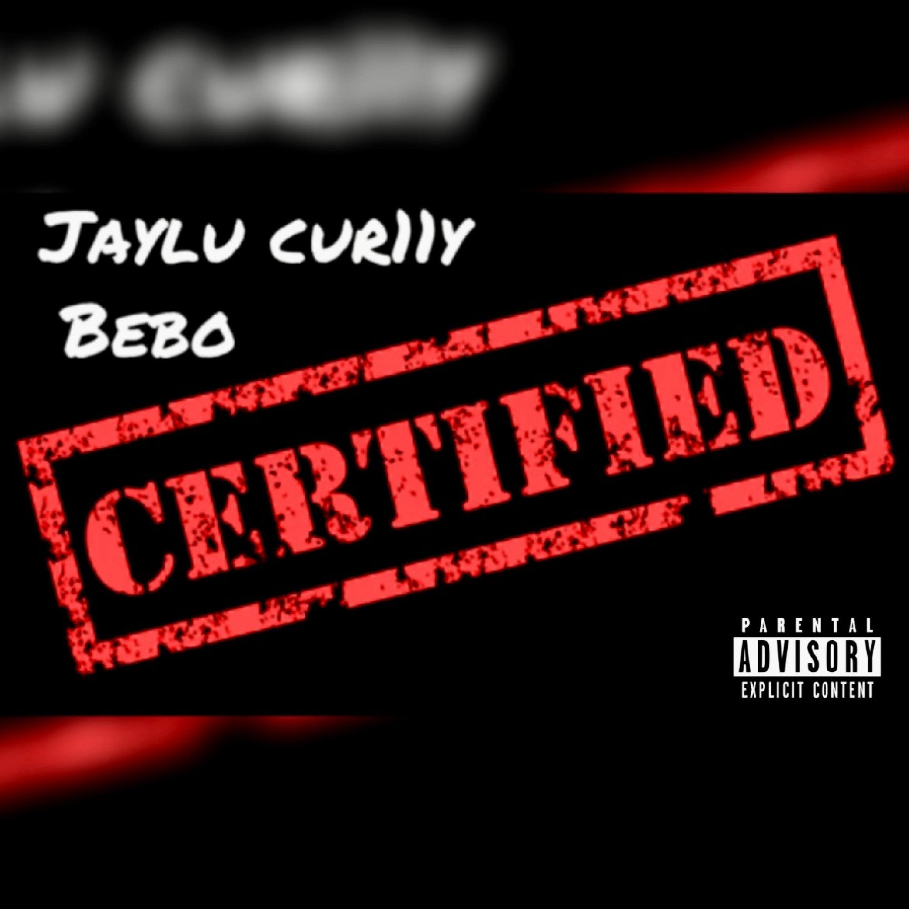 Certified (feat. Bebo & Jaylu)