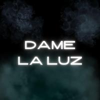 DAME LA LUZ