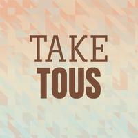 Take Tous