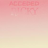 Acceded Ricky