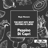 Magic Moment: The Best Hits Whit Peppino Di Capri