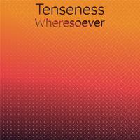 Tenseness Wheresoever