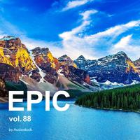 EPIC, Vol. 88 -Instrumental BGM- by Audiostock