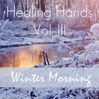 Healing Hands, Vol. III – Winter Morning