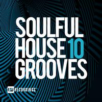 Soulful House Grooves, Vol. 10