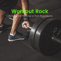 Workout Rock - Pumping And Warming Up Rock Music Series, Vol. 21