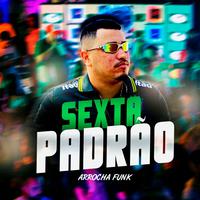 Sexta Padrão (Arrocha Funk)