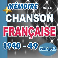 Mémoire de la Chanson Française 1940-49 L'intégrale en 200 t