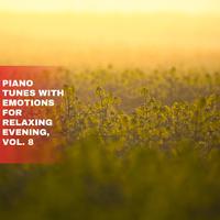 Piano Tunes with Emotions for Relaxing Evening, Vol. 8