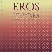 Eros Idiom