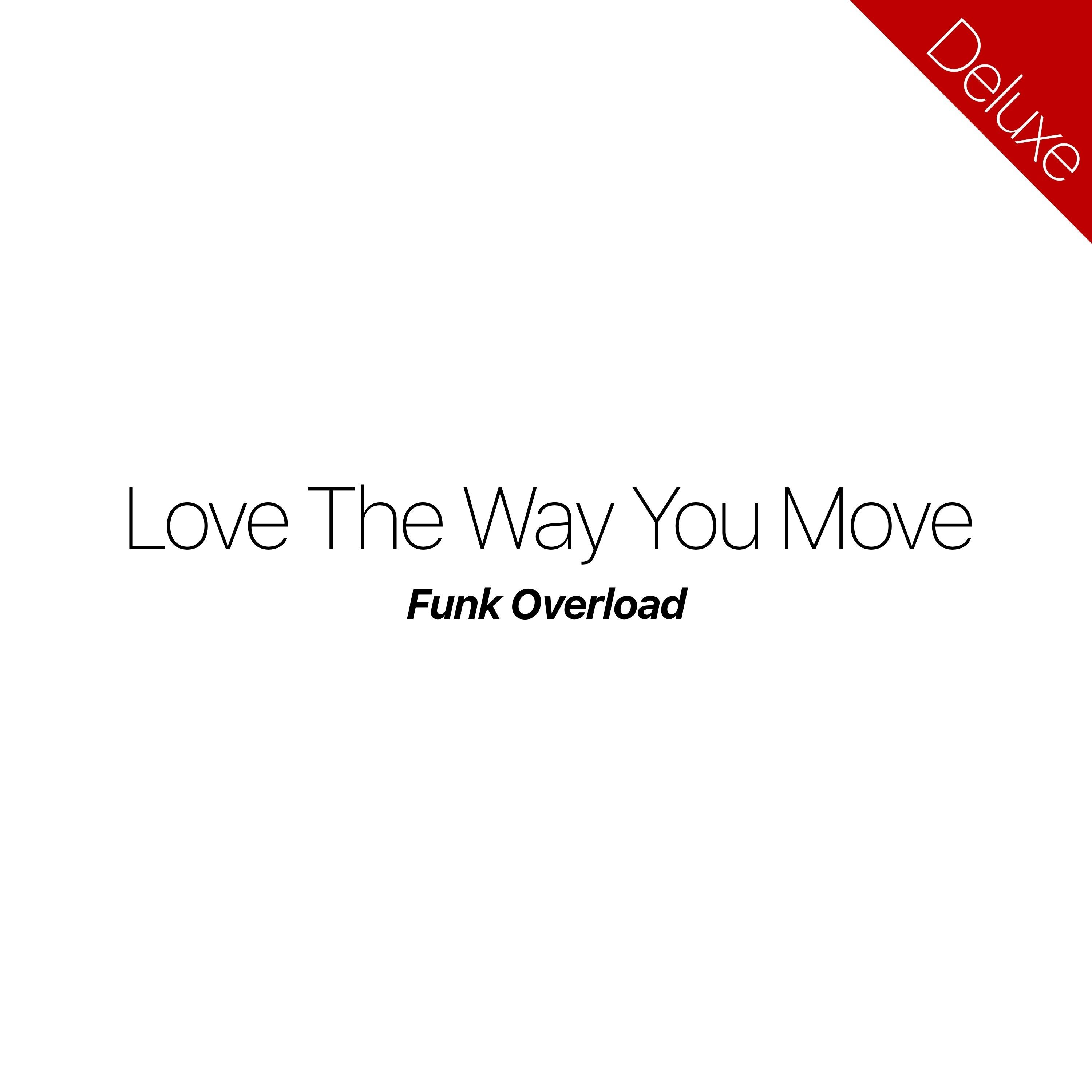 Love The Way You Move - Rasputin_Funk Overload_Love The Way You Move - Deluxe | 在线播放_Love The Way You Move - Rasputin歌词_Love The Way You Move - Rasputin下载 | 网易云音乐