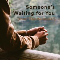 Someone's Waiting For You (from 