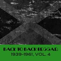 Back to Back Reggae: 1939-1961, Vol. 4