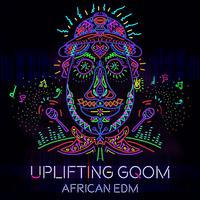 Uplifting Gqom - African EDM