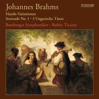 BRAHMS, J.: Variations on a Theme by Haydn / Serenade No. 1 / Hungarian Dances Nos. 1, 3, 10 (Bamberg Symphony, Ticciati)