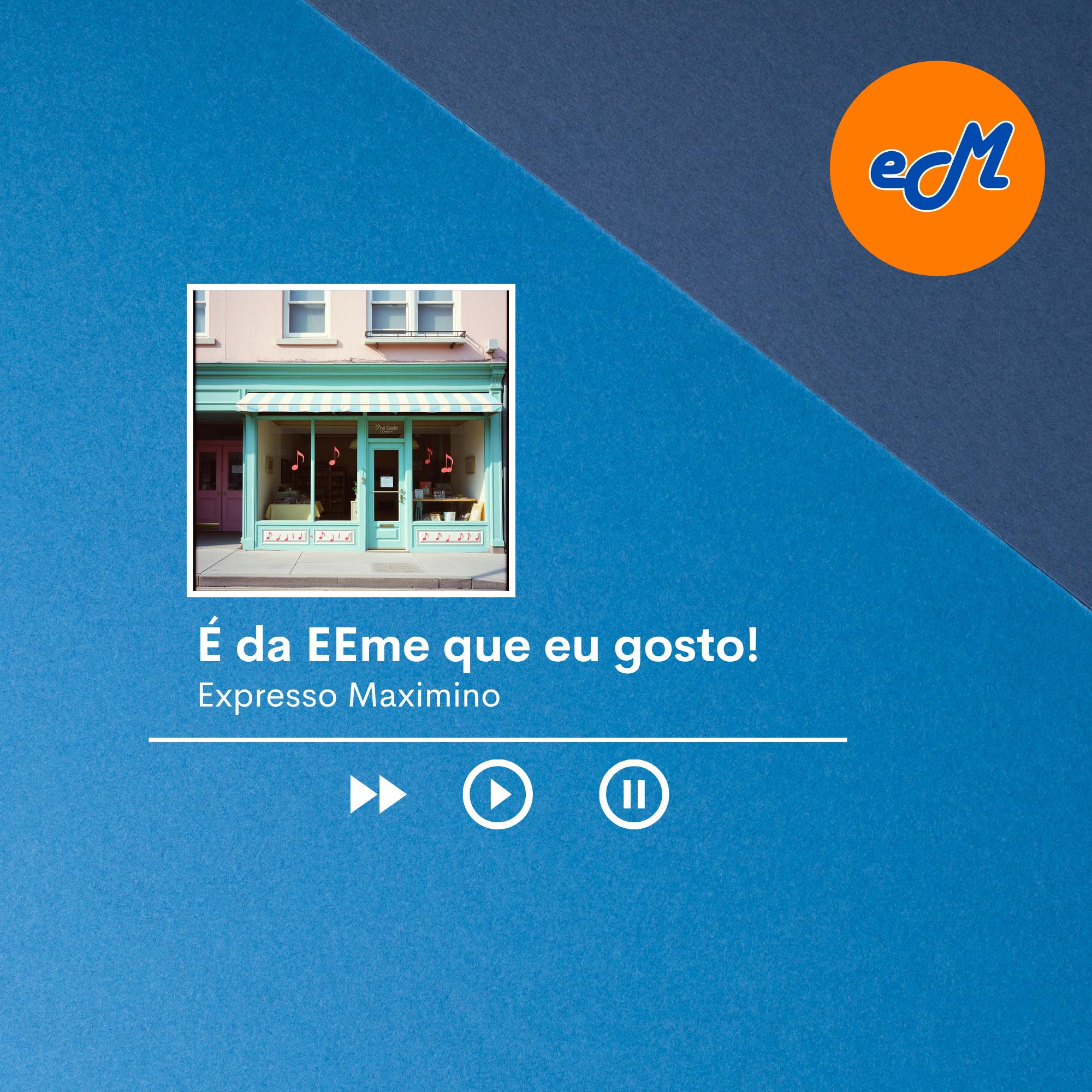 É da EEme que eu gosto!