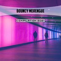 Bouncy Merengue Compilation 2021