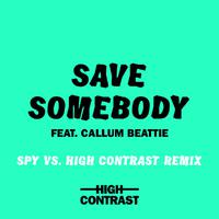 Save Somebody (SPY Vs. High Contrast Remix)