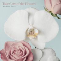 Take Care of the Flowers