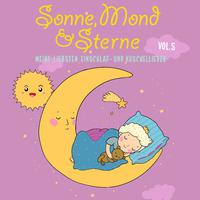 Sonne, Mond und Sterne : Meine liebsten Einschlaf- Und Kuschel-Lieder, Vol. 5