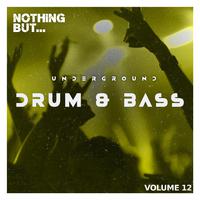 Nothing But... Underground Drum & Bass, Vol. 12