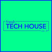 fresh Tech House, Vol. 3