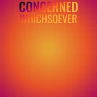 Concerned Whichsoever