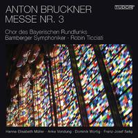 BRUCKNER, A.: Mass No. 3 (Bavarian Radio Chorus, Bamberg Symphony, Ticciati)