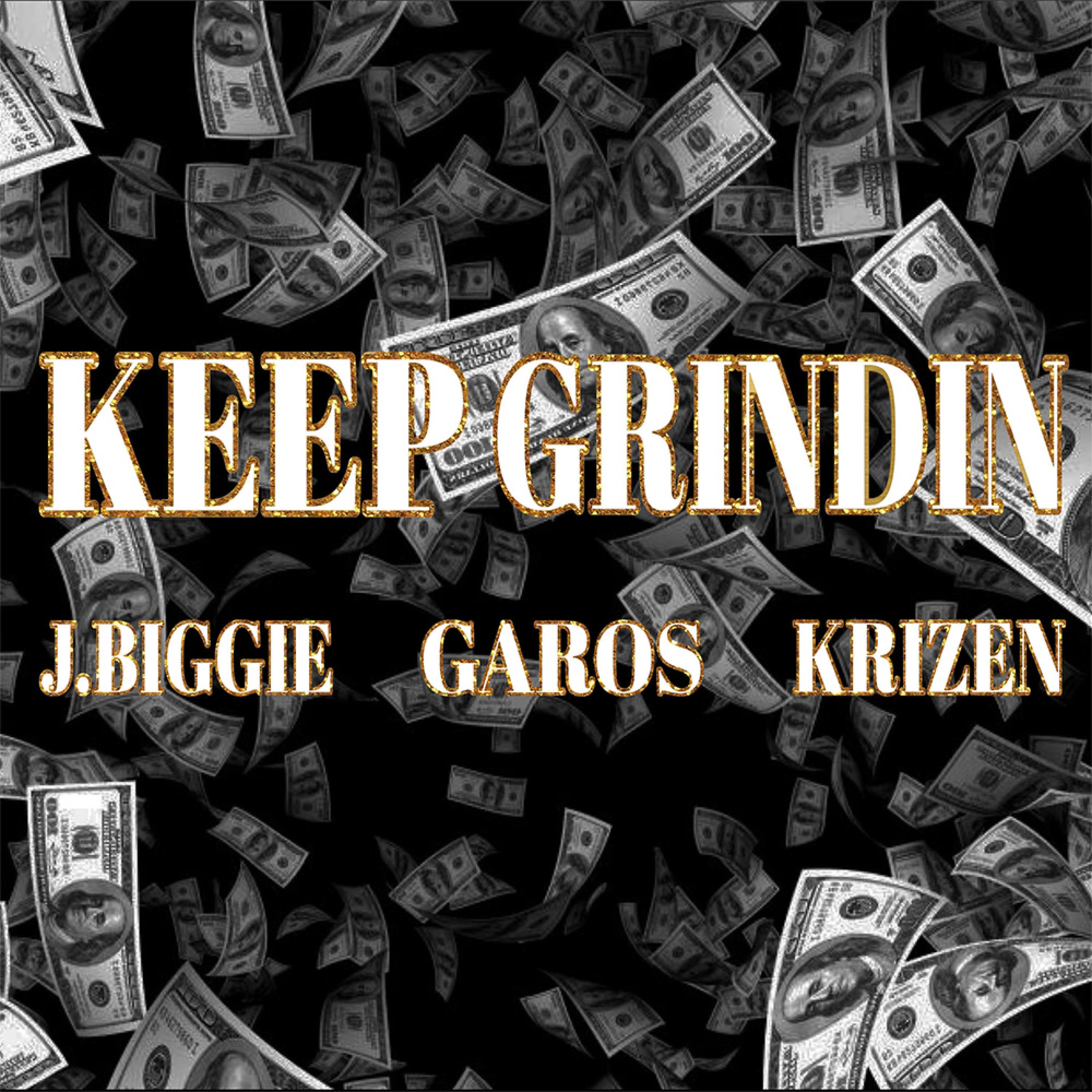 Keep Grindin (feat. J.Biggie, Garos & Hustle & Provide)