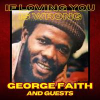 If Loving You Is Wrong: George Faith and Guests