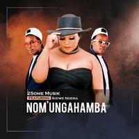 Nom'ungahamba (feat. Siziwe Ngema)