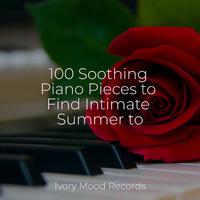 100 Soothing Piano Pieces to Find Intimate Summer to