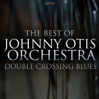 Double Crossing Blues - The Best of Johnny Otis