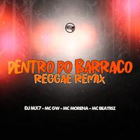 Dentro do Barraco (Reggae Remix)