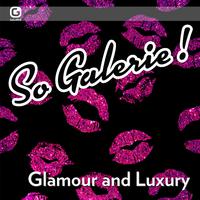 So Galerie! Glamour and Luxury