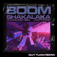 Boom Shakalaka (Duy Tuan Remix)