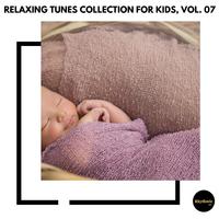 Relaxing Tunes Collection for Kids, Vol. 07