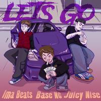 LETS GO! (feat. Ima Beats & JuicyNise)